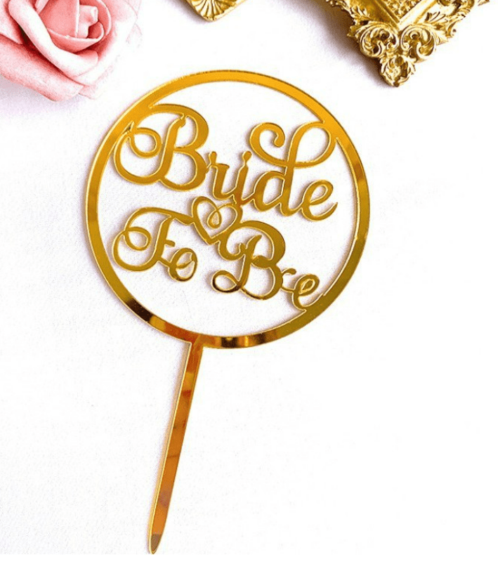 Bride To Be Round Acrylic Cake Topper Gold